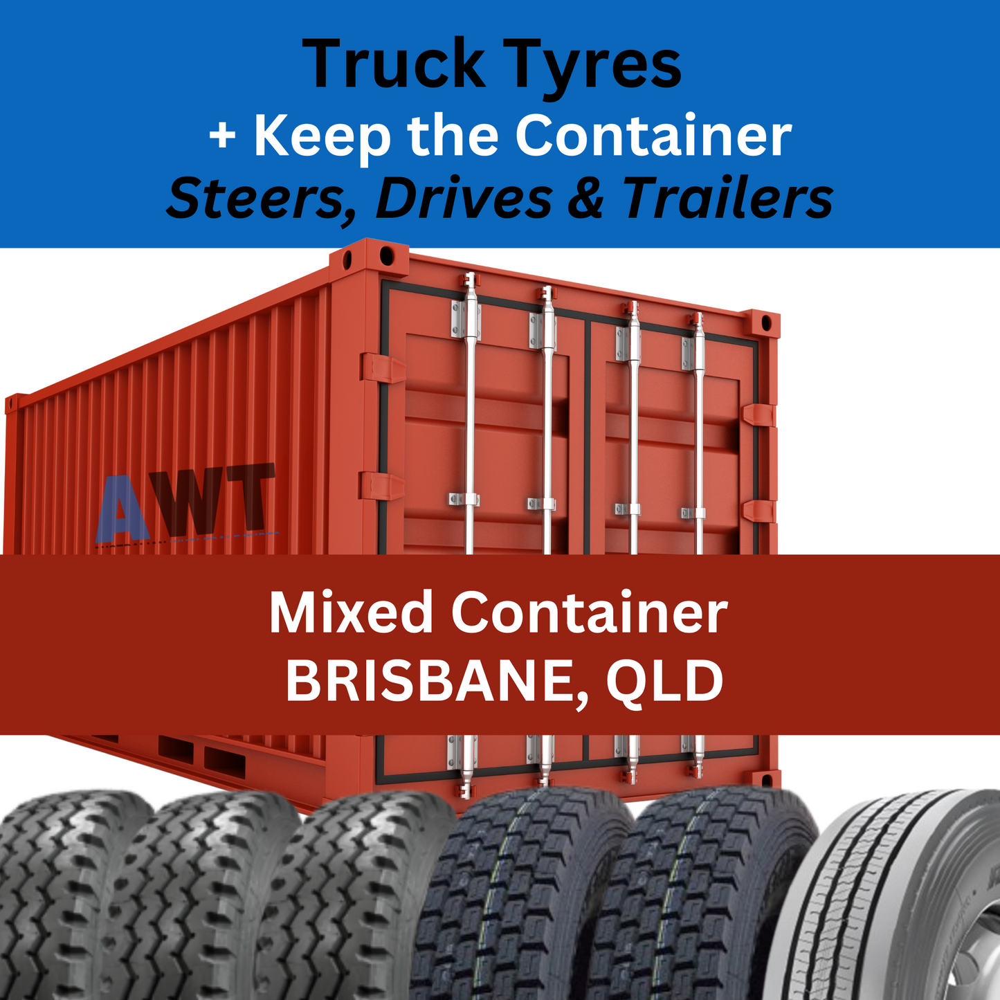 Truck Tyres Container Buy (#1009) 120x Mixed + Keep Container (BRISBANE)